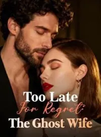 Too Late For Regret: The Ghost WifeShort Dramas