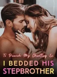 To Punish My Cheating Ex, I Bedded His StepbrotherShort Dramas