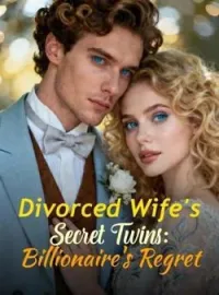 Divorced Wife's Secret Twins: Billionaire's Regret