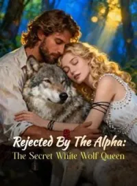 Rejected By The Alpha: The Secret White Wolf QueenShort Dramas