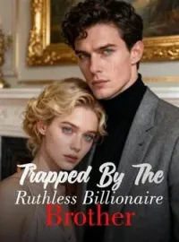 Trapped By The Ruthless Billionaire BrotherShort Dramas