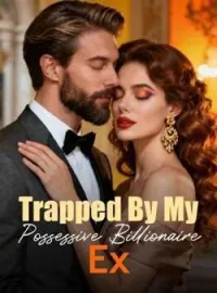 Trapped By My Possessive Billionaire ExShort Dramas