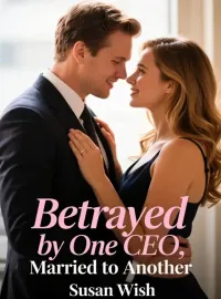 Betrayed by One CEO, Married to Another Novel Cover