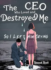 The CEO Who Loved and Destroyed Me, So I Left Him Crying Novel Cover