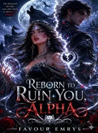 Reborn To Ruin You, Alpha Novel Cover