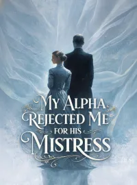 My Alpha Rejected Me for His Mistress Novel Cover