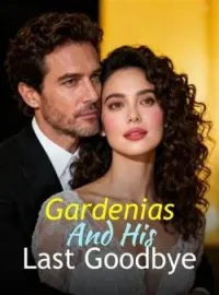 Gardenias And His Last GoodbyeShort Dramas