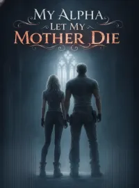 My Alpha Let My Mother Die Novel Cover