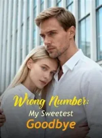 Wrong Number: My Sweetest GoodbyeShort Dramas