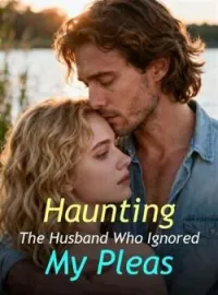 Haunting The Husband Who Ignored My Pleas