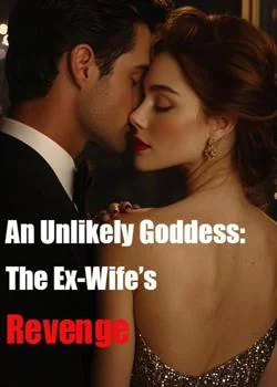 An Unlikely Goddess: The Ex-Wife's Revenge Novel Cover
