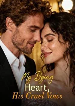 My Dying Heart, His Cruel Vows Novel Cover
