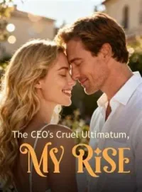 The CEO's Cruel Ultimatum, My RiseShort Dramas