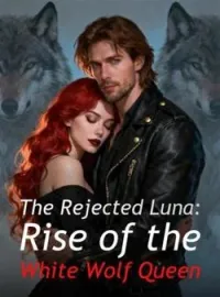 The Rejected Luna: Rise of the White Wolf QueenShort Dramas