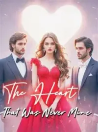 The Heart That Was Never MineShort Dramas