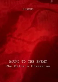 Bound to the Enemy: The Mafia's Obsession  Novel Cover