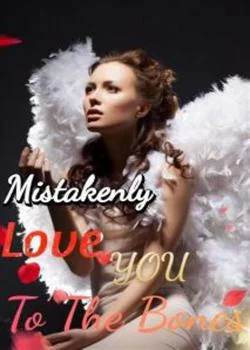 Mistakenly Love You, To The Bones Novel Cover