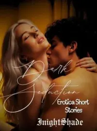 DARK SEDUCTION {EROTICA SHORT STORIES}Short Dramas