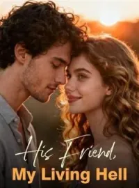 His Friend, My Living Hell