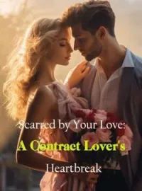 Scarred by Your Love: A Contract Lover's HeartbreakShort Dramas