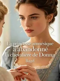 La princesse amnésique a abandonné la chevalière de Donna