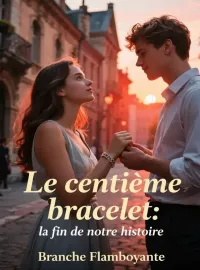 Le centième bracelet : la fin de notre histoire