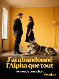 J'ai abandonné l'Alpha que tout le monde convoitait