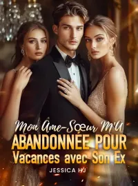 Couverture du roman Mon Âme-Sœur M'A Abandonnée pour Vacances avec Son Ex