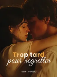 Trop tard pour regretter