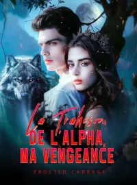 Couverture du roman La Trahison de l'Alpha, Ma Vengeance