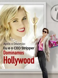 Após o Divórcio: Eu e o CEO Stripper Dominamos HollywoodMini Séries