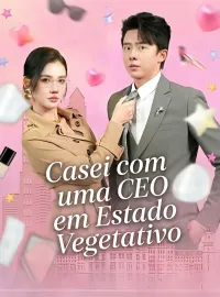 Casei com uma CEO em Estado VegetativoDramas Curtos