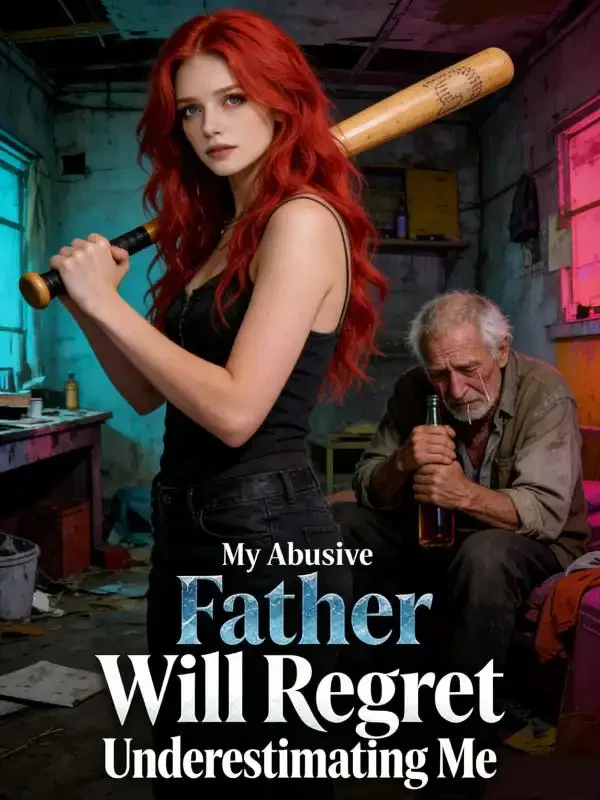 My Abusive Father Will Regret Underestimating Me