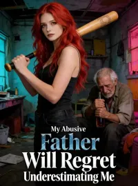 My Abusive Father Will Regret Underestimating Me Novel Cover