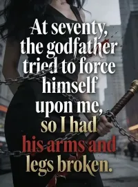 At seventy, the godfather tried to force himself upon me Novel Cover