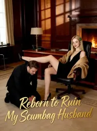 Reborn to Ruin My Scumbag Husband Novel Cover