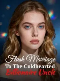 Flash Marriage To The Coldhearted Billionaire UncleShort Dramas