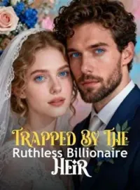 Trapped By The Ruthless Billionaire HeirShort Dramas