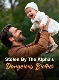 Stolen By The Alpha's Dangerous Brother