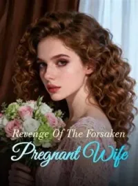 Revenge Of The Forsaken Pregnant WifeShort Dramas