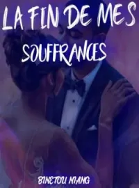 Couverture du roman La fin de mes souffrances !