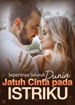 Sepertinya Seluruh Dunia Jatuh Cinta pada Istriku