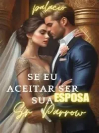 Capa do romance Se eu aceitar ser sua esposa Sr. Parrow