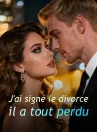Couverture du roman J'ai signé le divorce, il a tout perdu