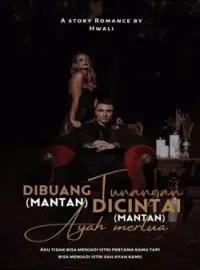 DIBUANG MANTAN TUNANGAN, DICINTAI MANTAN AYAH MERTUA