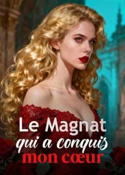 Couverture du roman Le Magnat qui a conquis mon cœur