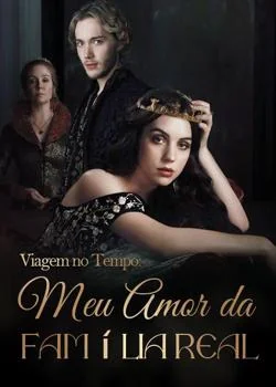 Capa do romance Viagem no Tempo: Meu Amor da Família Real