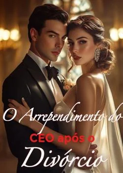 Capa do romance O Arrependimento do CEO após o Divórcio