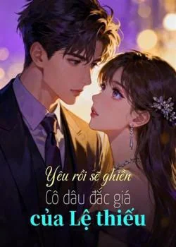 Bìa tiểu thuyết Yêu rồi sẽ ghiền: Cô dâu đắc giá của Lệ thiếu