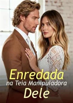 Enredada na Teia Manipuladora Dele